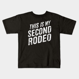 This is my second rodeo, sarcastic Kids T-Shirt